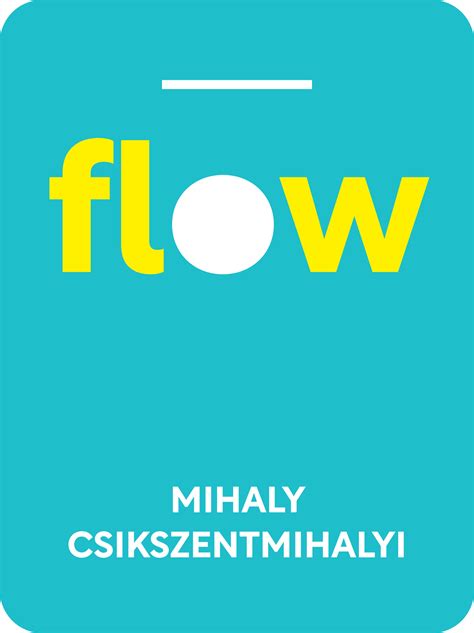 Flow Book Summary By Mihaly Csikszentmihalyi