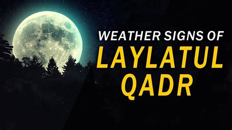 Signs Of Lalatul Qadar The Powerful Night Weather Signs Of