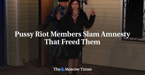 Pussy Riot Members Slam Amnesty That Freed Them