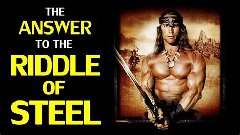 The Answer To The Riddle Of Steel Behind Conan The Barbarian Youtube