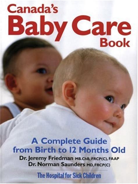 Canadas Baby Care Book A Complete Guide From Birth To 12 Months Old