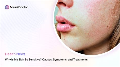 Why Is My Skin So Sensitive Causes Symptoms And Treatments