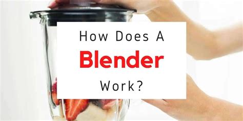 How Does A Kitchen Blender Work And What Is It Used For