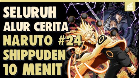 Seluruh Alur Cerita Naruto Shippuden Part Hanya Menit Aktifnya Mugen Tsukuyomi Youtube