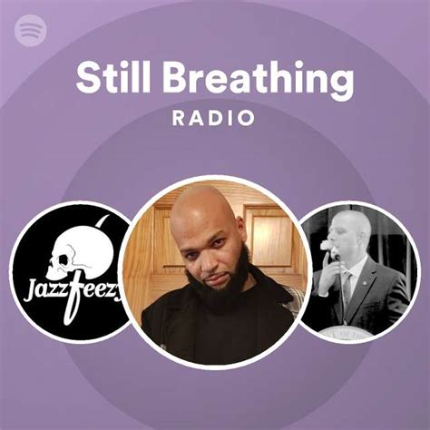 Still Breathing Radio Playlist By Spotify Spotify