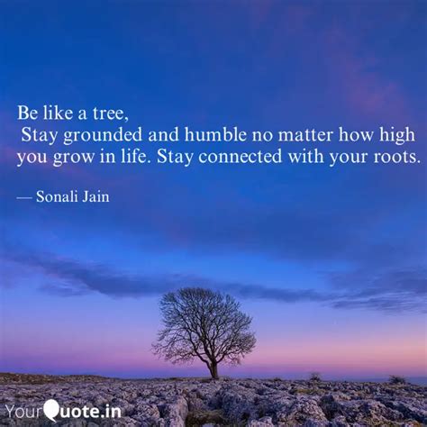 Be Like A Tree Stay Gro Quotes And Writings By Sonali Jain Yourquote