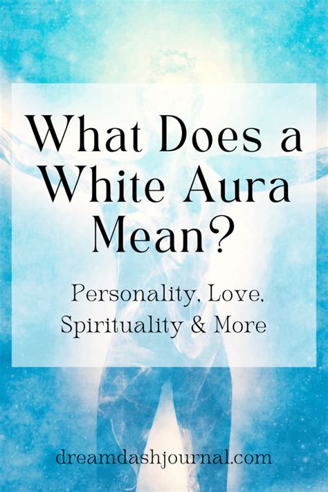 White Aura Meaning For Personality Love And More Fascinating