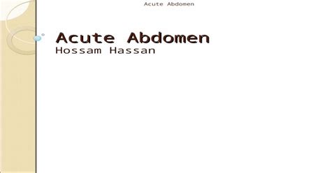 Acute Abdomen Hossam Hassan Acute Abdomenoverview Basic Definition And