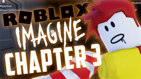 Roblox Imagine Chapter 3 Roblox Horror Games Funny Moments Youtube