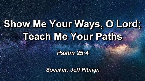 Show Me Your Ways O Lord Teach Me Your Paths — Jeff Pitman Youtube