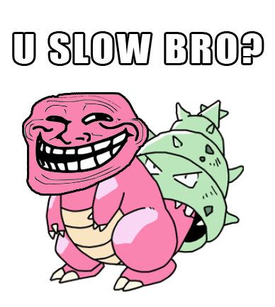 U Slow Bro