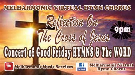 Reflection On The Cross Of Jesus A Concert Of Good Friday Hymns And The
