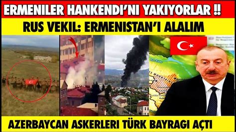 Ermeniler Hankendi Ni Yak Yor Azerbaycan Askerleri T Rk Bayra A T