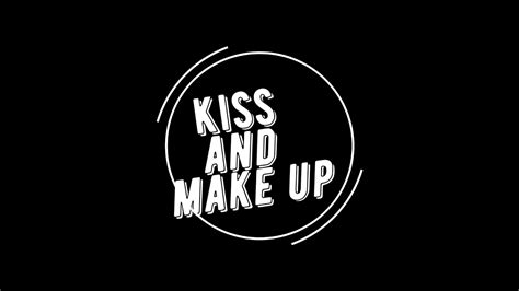 Kiss And Make Up Edit Audio Youtube
