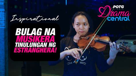 Bulag Na Musikera Tinulungan Ng Estranghera Short Film Youtube