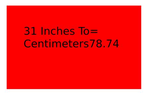 Convert 31 Inches To Centimeters 2022