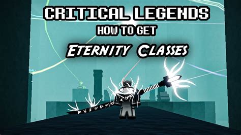 How To Get Eternity Classes Critical Legends Roblox Youtube