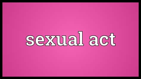 sexual act meaning youtube
