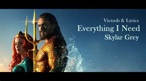Everything I Need Skylar Grey Aquaman Soundtrack - [Vietsub + Lyrics} | Everything I Need - Skylar Grey (Aquaman Soundtrack)