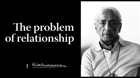 the problem of relationship krishnamurti youtube