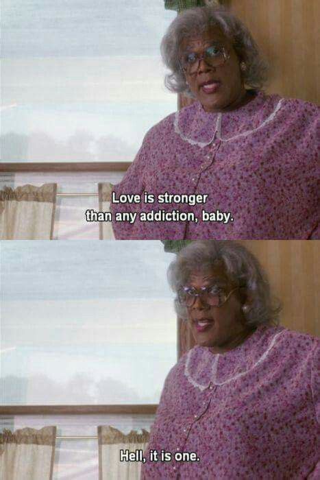 Madea Humor Madea Funny Quotes Tv Quotes Best Quotes Funny Memes