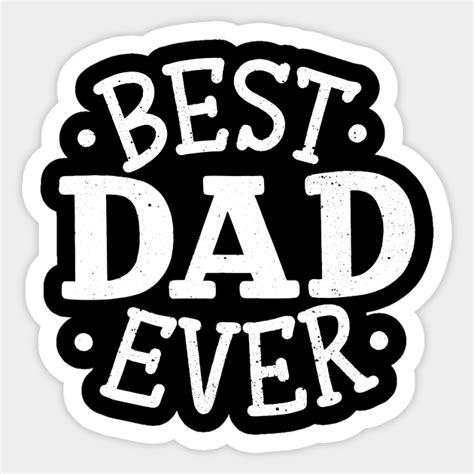 Best Dad Ever Fathers Day Best Dad Ever Sticker Teepublic
