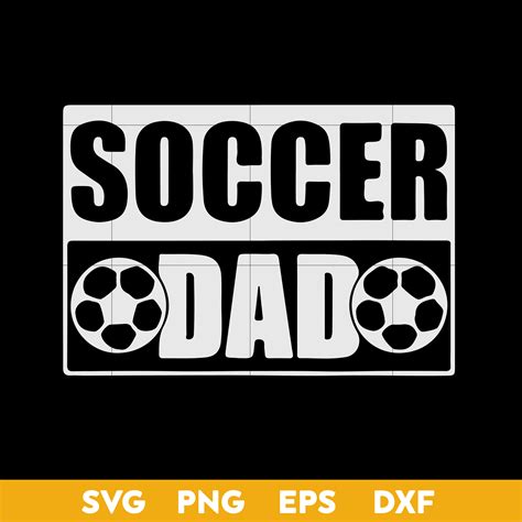Soccer Dad Svg Dad Svg Fathers Day Svg Png Dxf Eps Digit Inspire