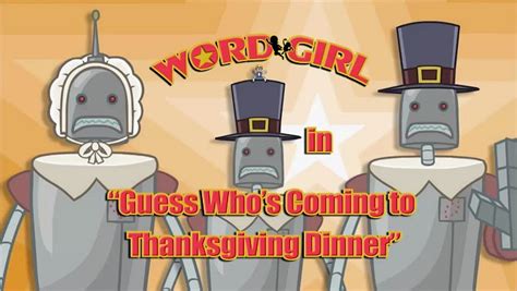 Time for sharing and spreading happiness. Guess Who's Coming To Thanksgiving Dinner | WordGirl Wiki ...