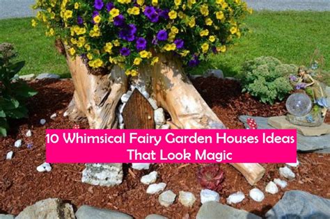 10 Whimsical Fairy Garden Houses Ideas That Look Magic