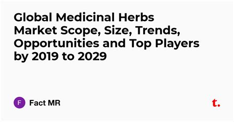 Global Medicinal Herbs Market Scope Size Trends Opportunities And