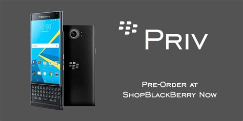 Official Blackberry Priv Specification Rolls Out And Some Cool