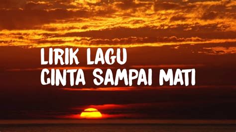 Lirik Lagu Cinta Sampai Mati / Lirik Republik Aku Sayang Sampai Mati