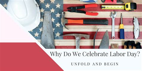 why do we celebrate labor day unfold and begin
