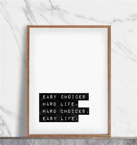 Easy Choices Hard Life Hard Choices Easy Life Quote Print Etsy