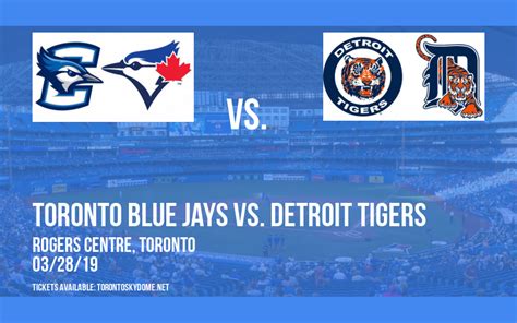 Toronto Blue Jays Vs Detroit Tigers Tickets 28th March Rogers