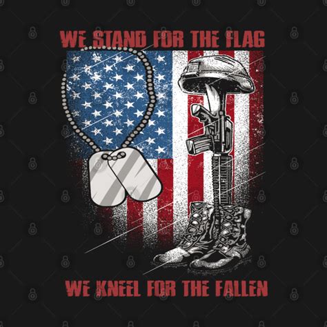We Stand For The Flag We Kneel For The Fallen Veterans Day Us Army