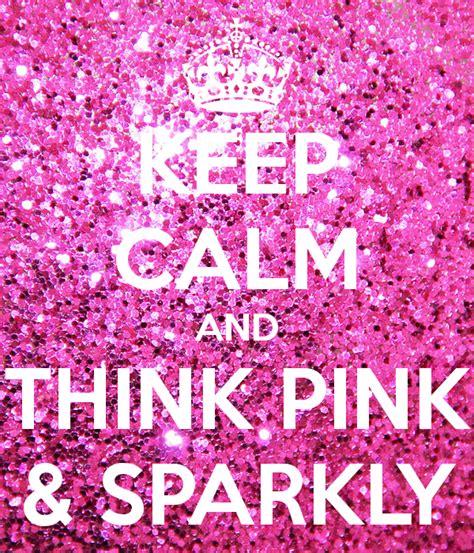 Keep Calm And Think Pink And Sparkly Keep Calm And Carry On Image