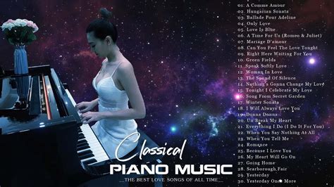 The Most Beautiful And Relaxing Piano Pieces Pieces Of Classical Music