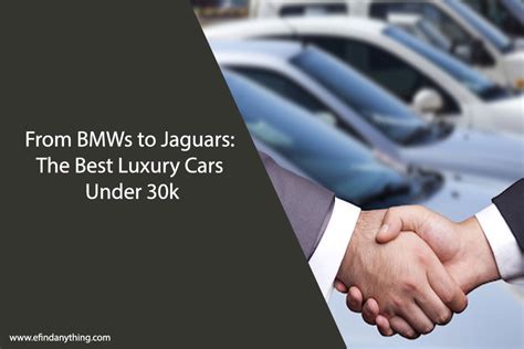 From Bmws To Jaguars The Best Luxury Cars Under 30k