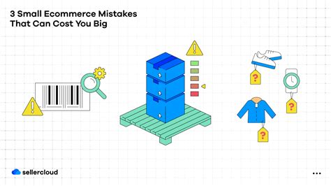 3 Small Ecommerce Mistakes That Can Cost You Big | Sellercloud