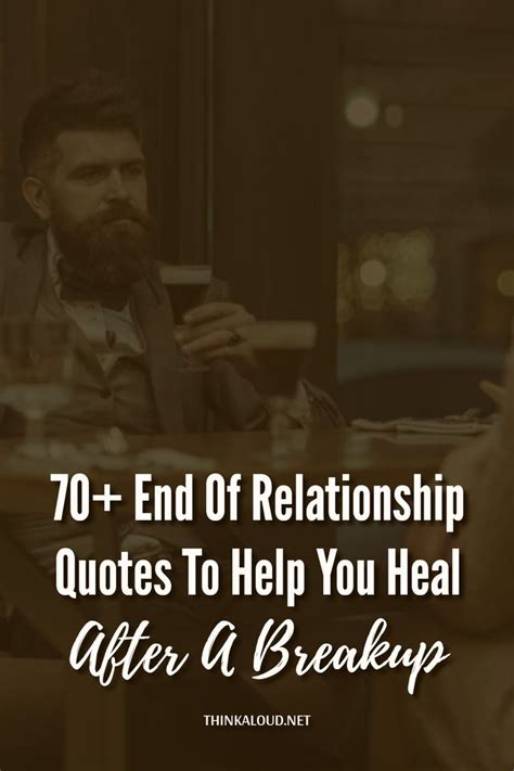 70 End Of Relationship Quotes To Help You Heal After A Breakup In 2022 Ending Relationship