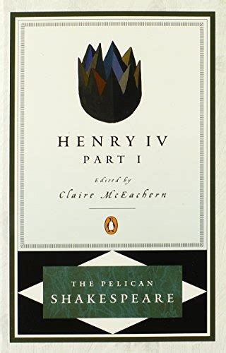 Henry Iv Part 1 Pelican Shakespeare Shakespeare William