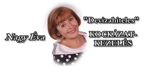 A disappared people and a disappeared language: NAGY ÉVA - "DEVIZAHITELES" KOCKÁZAT-KEZELÉS - Nemzeti ...
