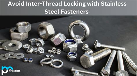 Prevent Galling Stainless Steel Threads An Overview