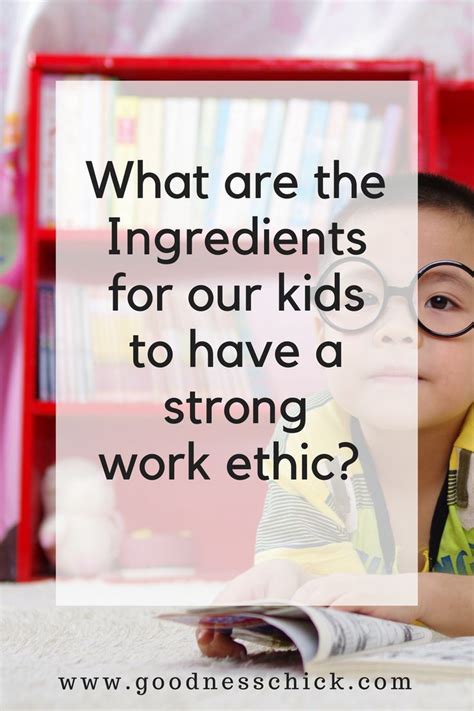 Work Ethic How Do We Instill It In Our Kids Parenting Blog Raising