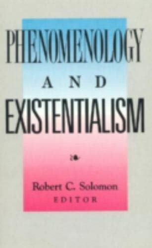 Phenomenology And Existentialism By Robert Solomon 1991 Trade