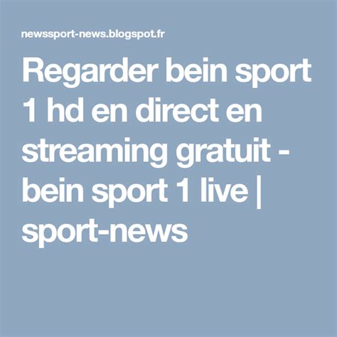 Where can i watch bein sports 4 for free? Regarder bein sport 1 hd en direct en streaming gratuit ...