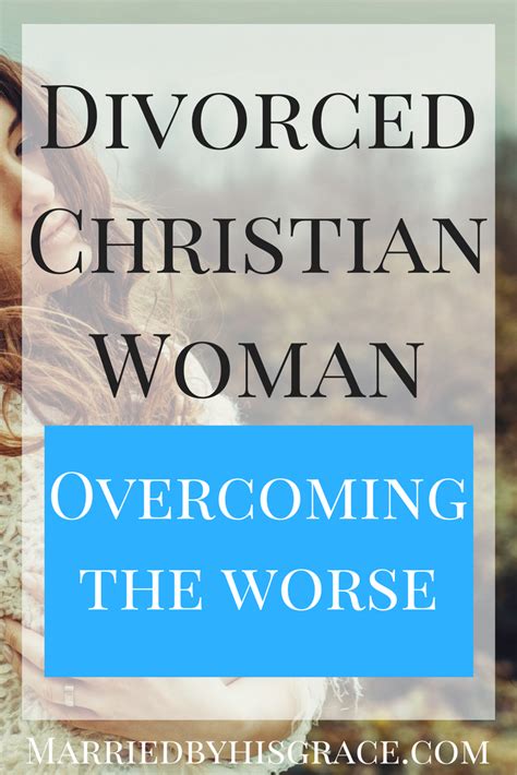 Divorce As A Christian Woman Married By His Grace Christian Divorce Divorce For Women