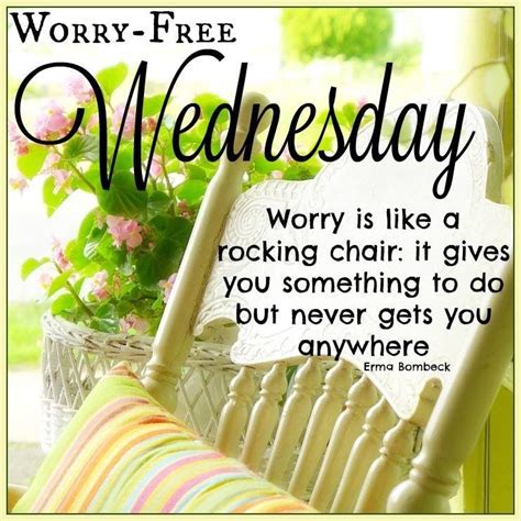 Worry Free Wednesday Good Morning Wednesday Hump Day Wednesday Quotes