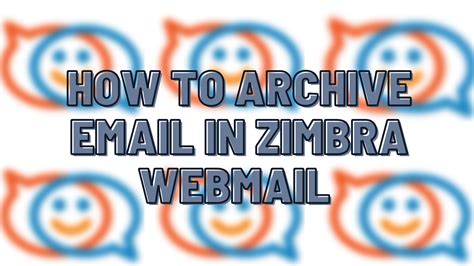 How To Archive Emails In Zimbra Webmail 100 Working Method